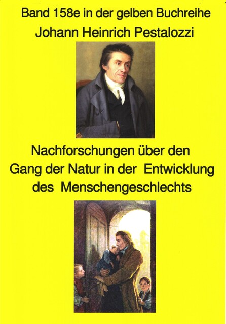 Johann Heinrich Pestalozzi; Meine Nachforschungen über den Gang der Natur in der Entwicklung des Menschengeschlechts, Johann Heinrich