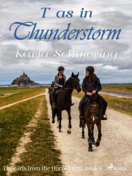The Girls from the Horse Farm 6 – T as in Thunderstorm, Karla Schniering