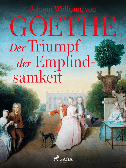 Der Triumpf der Empfindsamkeit, Johann Wolfgang von Goethe F