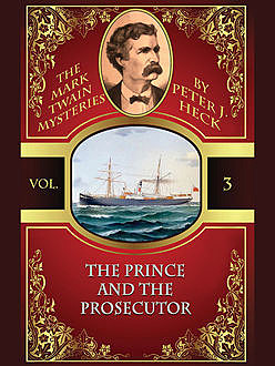 The Prince and the Prosecutor: The Mark Twain Mysteries #3, Peter J.Heck
