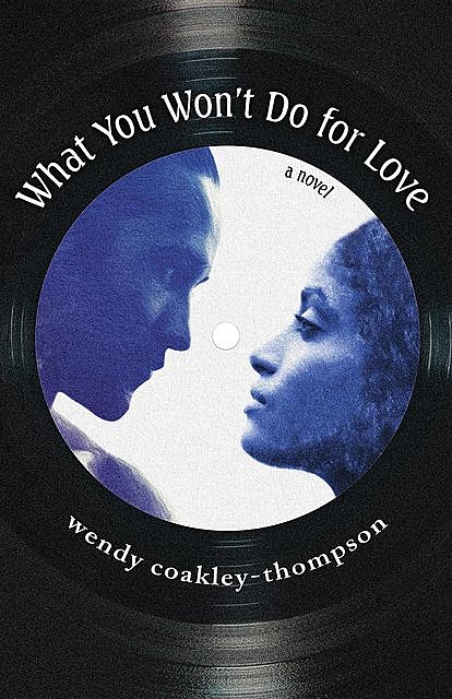What You Won't Do For Love, Wendy Coakley-Thompson