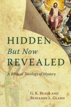 Hidden But Now Revealed, G.K. Beale, Benjamin Gladd