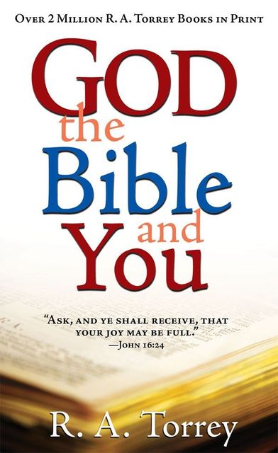 God, the Bible, and You, R.A.Torrey