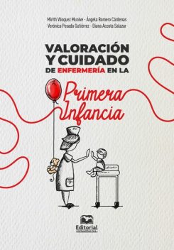 Valoración y cuidado de enfermería en la primera infancia, Mirith Vásquez Munive, Ángela Romero Cárdenas, Diana Acosta Salazar, Verónica Posada Gutiérrez