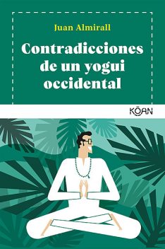 Contradicciones de un yogui occidental, Juan Almirall