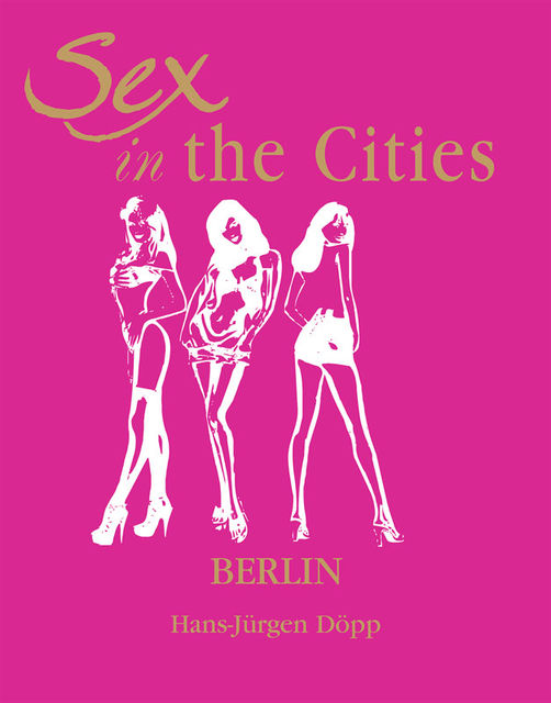 Sex in the Cities. Volume 2. Berlin, Hans-Jürgen Döpp