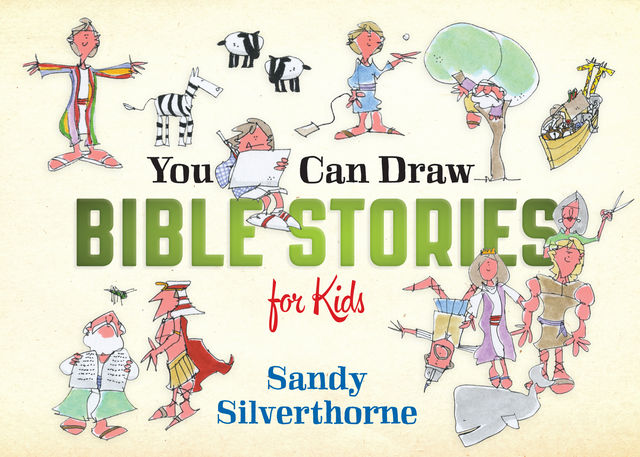 You Can Draw Bible Stories for Kids, Sandy Silverthorne