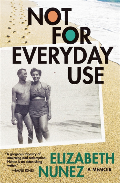 Not for Everyday Use: A Memoir, Elizabeth Nunez