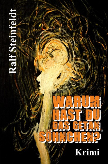 Warum hast du das getan, Söhnchen, Ralf Steinfeldt