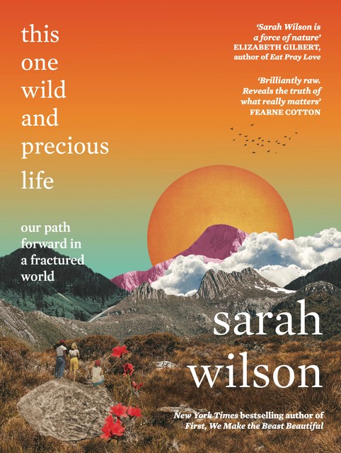 This One Wild and Precious Life, Sarah Wilson