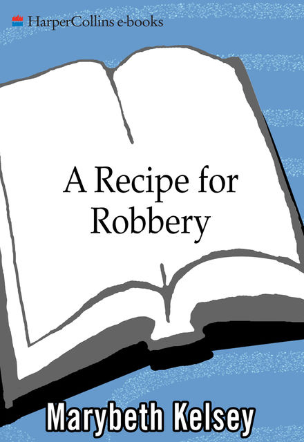 A Recipe for Robbery, Marybeth Kelsey