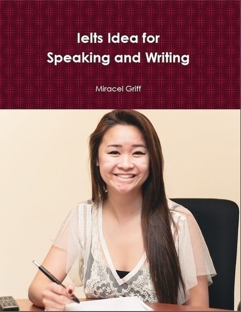 Ielts Idea for Speaking and Writing, Miracel Griff