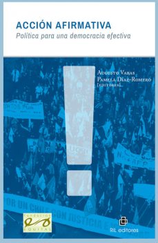 Acción afirmativa: política para una democracia efectiva, Augusto Varas, Pamela Díaz-Romero