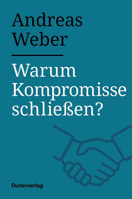 Warum Kompromisse schließen, Andreas Weber