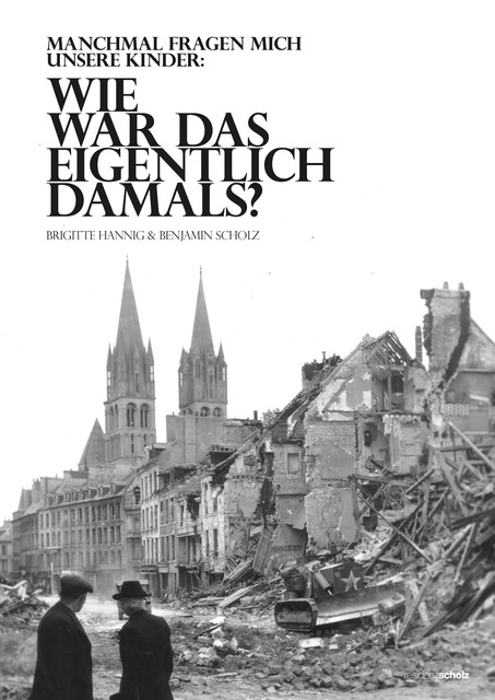 Wie war das eigentlich damals, Benjamin Scholz, Brigitte Hannig