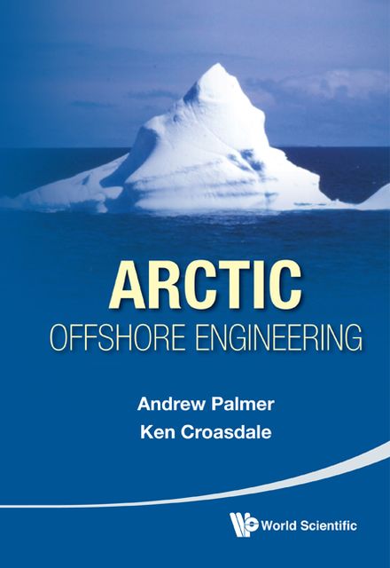 Arctic Offshore Engineering, Andrew Palmer, Ken Croasdale