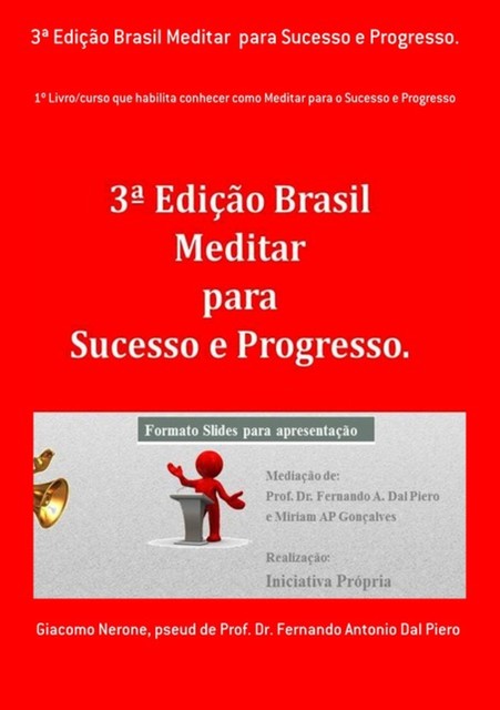 3ª Edição Brasil Meditar Para Sucesso E Progresso, Giacomo Nerone, Pseud DeDr. Fernando Antonio Dal Piero