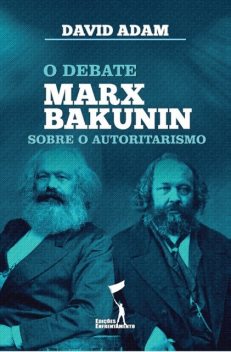O Debate Marx-Bakunin sobre o Autoritarismo, David Adam