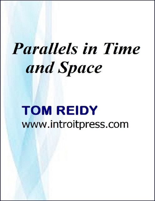 Parallels In Time and Space, Tom Reidy
