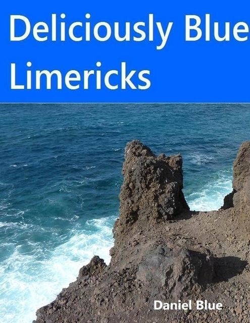Deliciously Blue Limericks, Daniel Blue