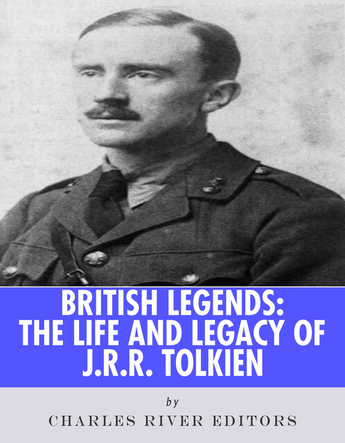 The Life and Legacy of J.R.R. Tolkien, Charles Editors