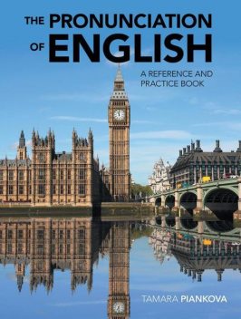 The Pronunciation of English: A Reference and Practice Book, Tamara Piankova