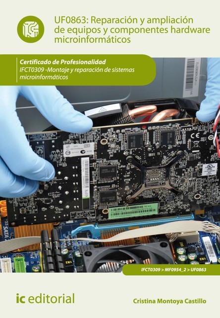 Reparación y ampliación de equipos y componentes hardware microinformáticos. IFCT0309, Cristina Montoya Castillo