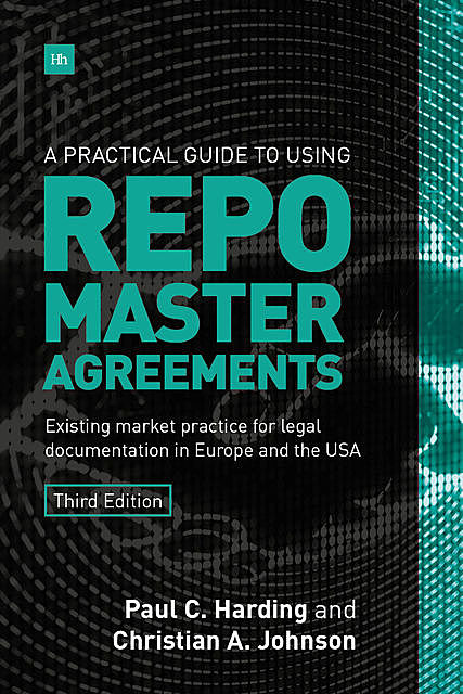 A Practical Guide to Using Repo Master Agreements, Paul Harding, Christian Johnson