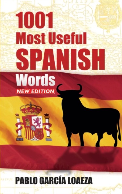 1001 Most Useful Spanish Words NEW EDITION, Pablo Garcia Loaeza