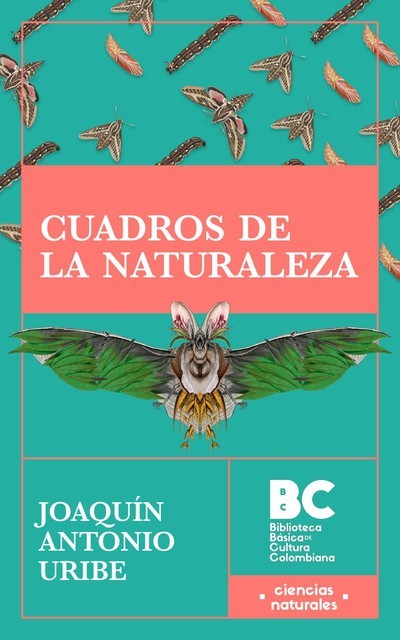 Cuadros de la naturaleza, Joaquín Antonio Uribe