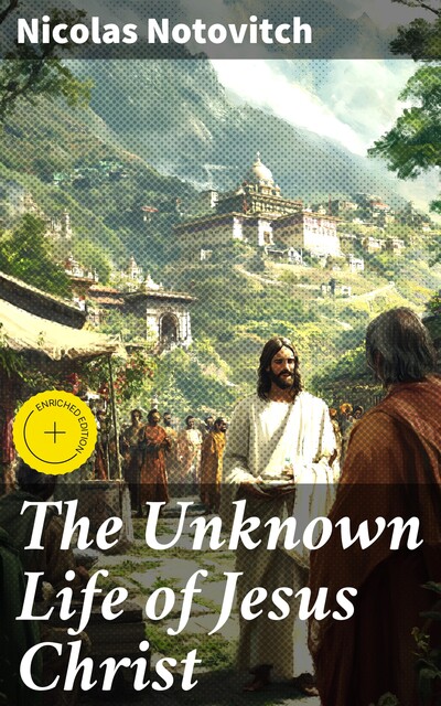 The Unknown Life of Jesus Christ, Nicolas Notovitch