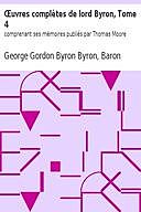 Œuvres complètes de lord Byron, Tome 4 comprenant ses mémoires publiés par Thomas Moore, Baron, George Gordon Byron Byron