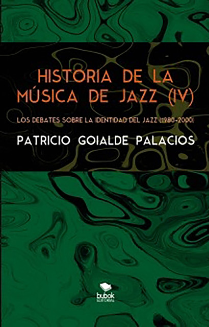 Historia de la música de jazz (IV) – Los debates sobre la identidad del jazz (1980–2000), Patricio Goialde Palacios