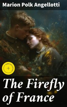The Firefly of France, Marion Polk Angellotti