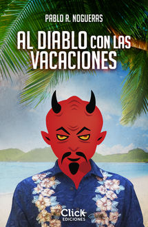 Al Diablo Con Las Vacaciones, Pablo R. Nogueras