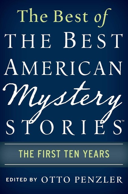 The Best of the Best American Mystery Stories: The First Ten Years (The Best American Series ®), Otto Penzler