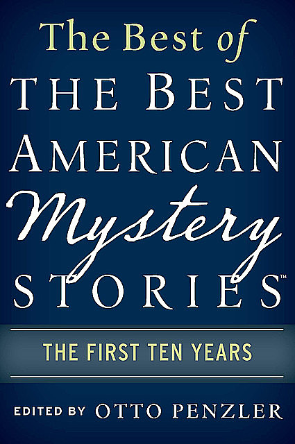 The Best of the Best American Mystery Stories: The First Ten Years (The Best American Series ®), Otto Penzler