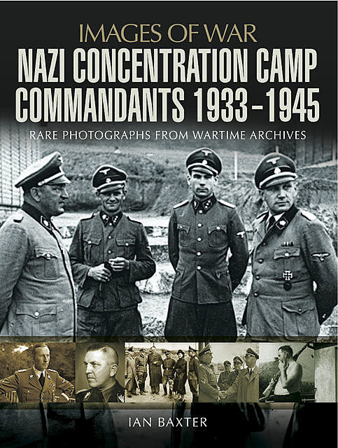 Nazi Concentration Camp Commandants, 1933–1945, Ian Baxter