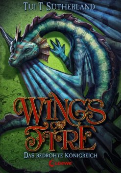 Wings of Fire (Band 3) – Das bedrohte Königreich, Tui T. Sutherland