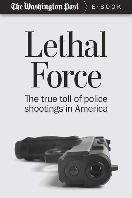 Lethal Force, The Washington Post