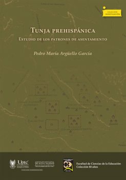 Tunja prehispánica, Pedro María Argüello García