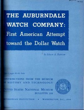 The Auburndale Watch Company / First American Attempt Toward the Dollar Watch, Edwin A.Battison