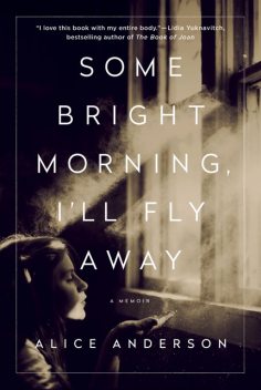 Some Bright Morning, I'll Fly Away, Alice Anderson