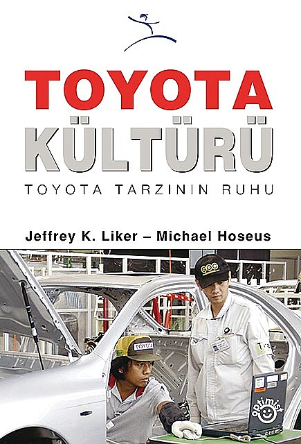 Toyota Kültürü, Jeffrey K. Liker, Michael Hoseus