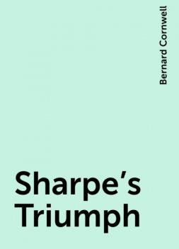 Sharpe's Triumph, Bernard Cornwell