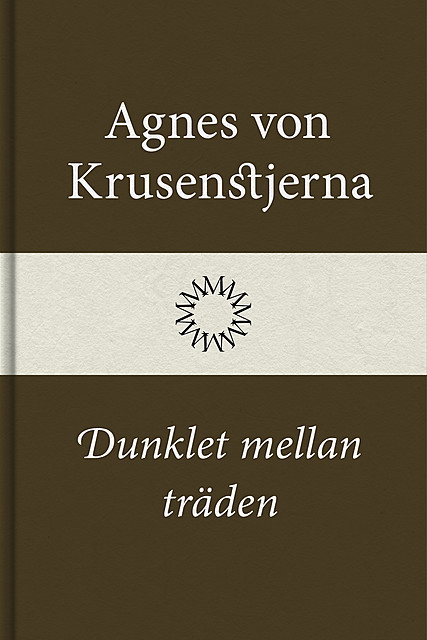 Dunklet mellan träden, Agnes von Krusenstjerna