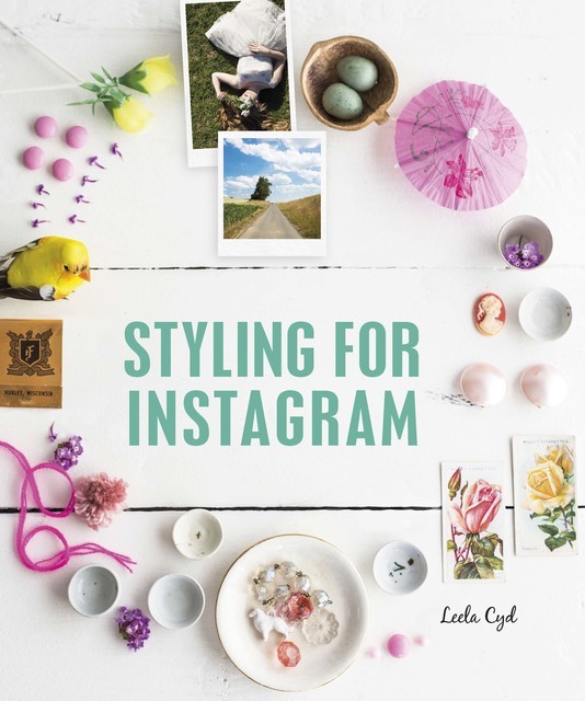 Styling for Instagram, Leela Cyd
