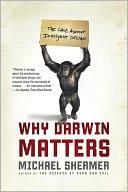 Why Darwin Matters, Michael Shermer