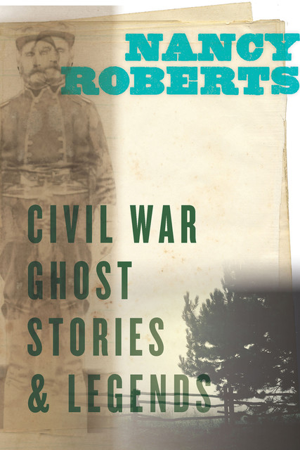 Civil War Ghost Stories & Legends, Nancy Roberts