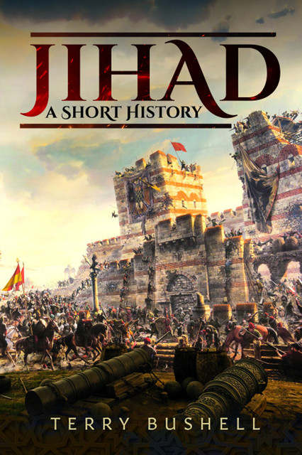 Jihad: A Short History, Terry Bushell